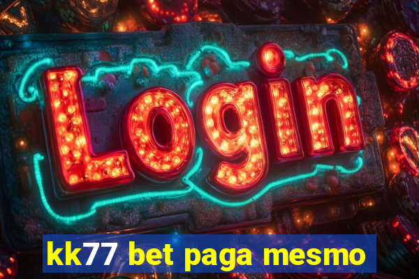 kk77 bet paga mesmo